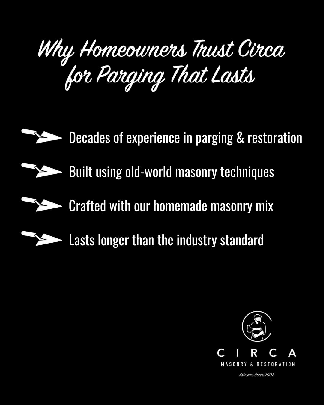 When it comes to protecting your home, we don’t just do what’s expected we do what lasts.

At Circa, we’ve spent decades perfecting our parg